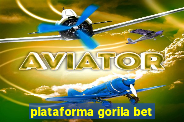 plataforma gorila bet